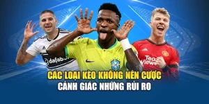 Các Loại Kèo Không Nên Cược – Cảnh Giác Những Rủi Ro