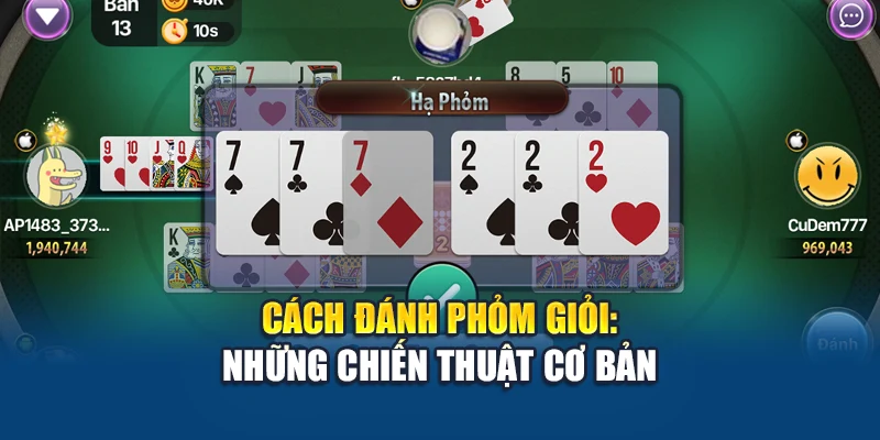 Cách Đánh Phỏm Giỏi: Hướng Dẫn Chơi Chính Xác Tại Kubet 2 Cách đánh Phỏm giỏi: Những chiến thuật cơ bản