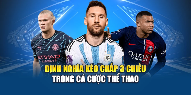 Định nghĩa kèo chấp 3 chiều trong cá cược thể thao