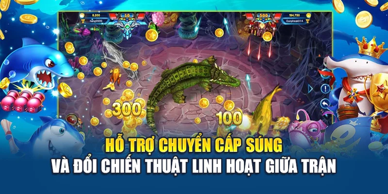 Bắn Cá Ăn Xu Kubet – Từng Phát Bắn, Xu Rơi Liền Tay 2 Hỗ trợ chuyển cấp súng và đổi chiến thuật linh hoạt giữa trận