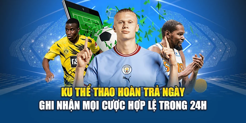 Ku Thể Thao Hoàn Trả Ngày – Hồi Vốn Từng Phiên Tại Kubet 1 Ku Thể Thao hoàn trả ngày ghi nhận mọi cược hợp lệ trong 24h