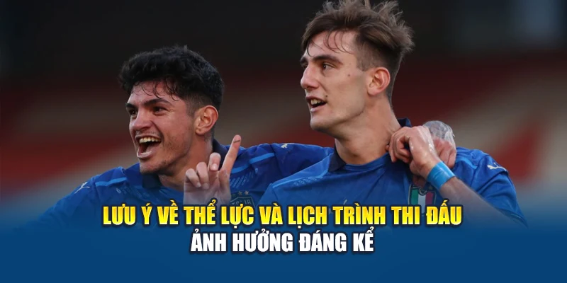 Soi Kèo Bóng Đá Slovakia U21 Vs Italy U21 - Nhận Định Kubet29.Vip 3 Lưu ý về thể lực và lịch trình thi đấu ảnh hưởng đáng kể