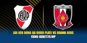 Soi Kèo Bóng Đá River Plate Vs Urawa Reds Cùng transition-lgr.org