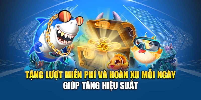 Tặng lượt miễn phí và hoàn xu mỗi ngày giúp tăng hiệu suất