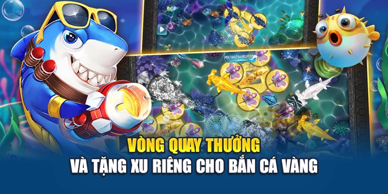 Vòng quay thưởng và tặng xu riêng cho bắn cá vàng